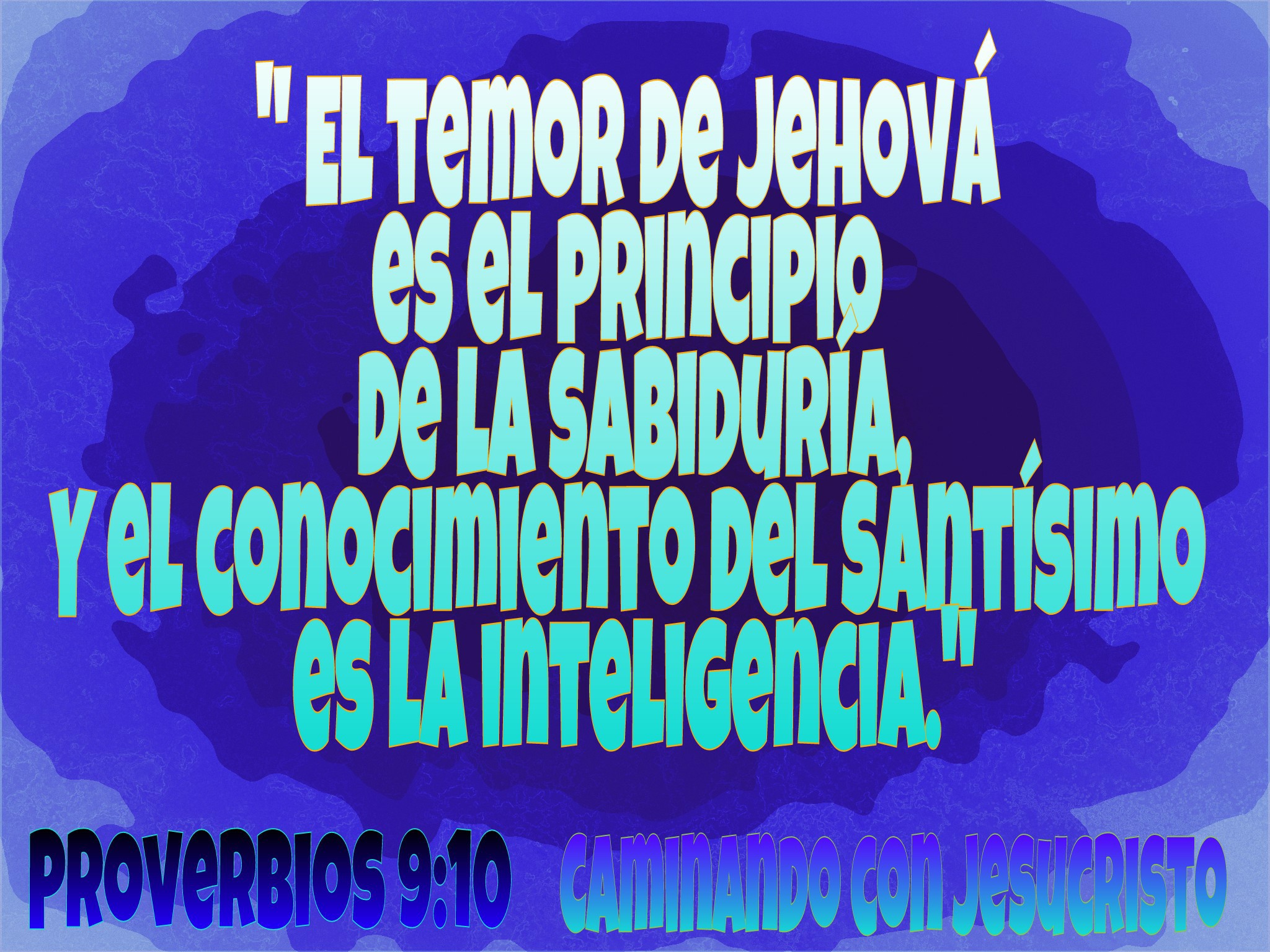 El temor de Jehová es el principio de la sabiduría,Y...